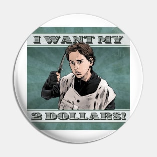 I Want my 2 Dollars! Pin