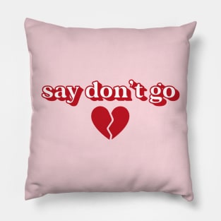 say don't go Pillow