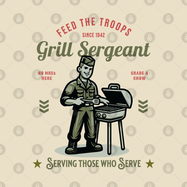 Grill Sergeant, No MREs here, Grade A Chow, Serving Those Who Serve by Blended Designs