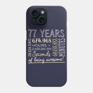 77th Birthday Gifts - 77 Years of being Awesome in Hours & Seconds Phone Case