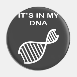 It's In My DNA Pin