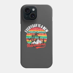 Every day Is a New Adventure T-shirt Phone Case