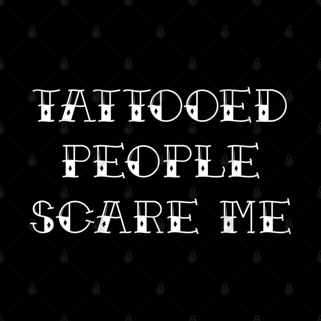 Tattooed People Scare Me Four by Barn Shirt USA