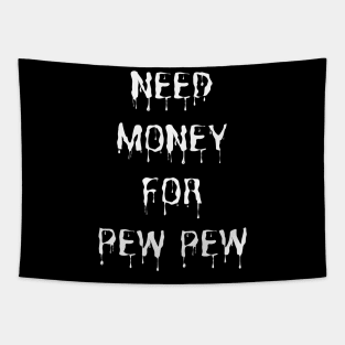 Need Money For Pew Pew Tapestry