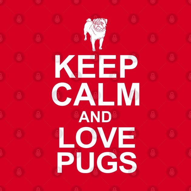 Keep Calm and Love Pugs by MarinasingerDesigns