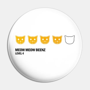 Meow Meow Beenz Level 4 Pin