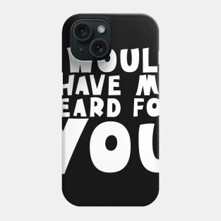 I Would Shave My Beard For You - Valentine's Day Phone Case
