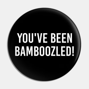 Funny Quotes You've Been Bamboozled Fans Great 90's Show Gifts Pin