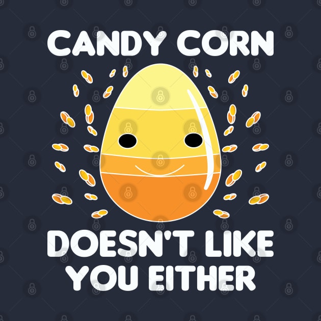 Candy Corn Doesn't Like You Either by The Teehive