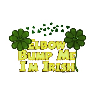 Elbow Bump Me I'm Irish Saint Patricks Day Shamrocks T-Shirt