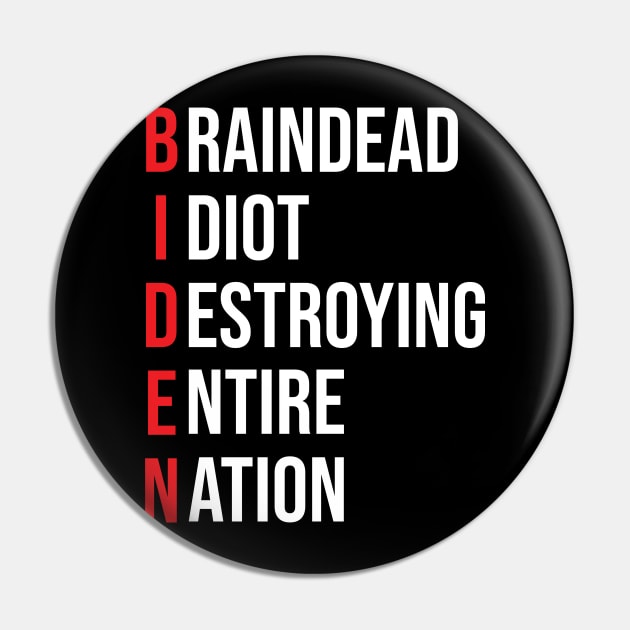 Biden, Braindead Idiot Destroying Entire Nation Pin by SharleenV80