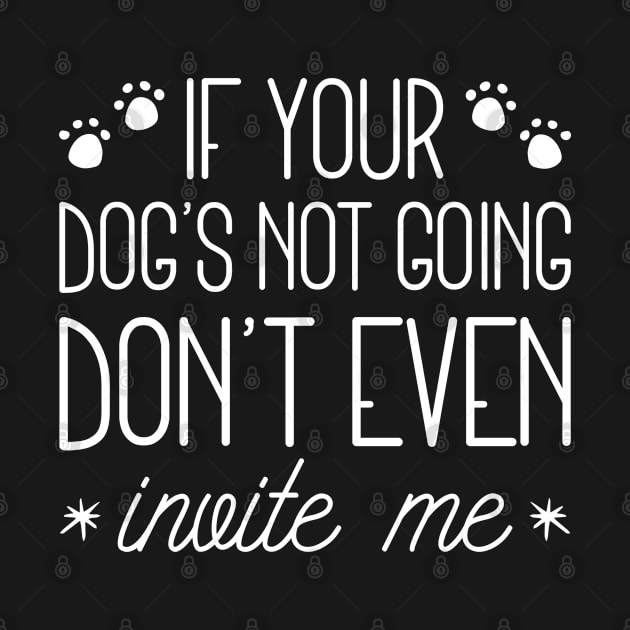 If Your Dog's Not Going by LuckyFoxDesigns