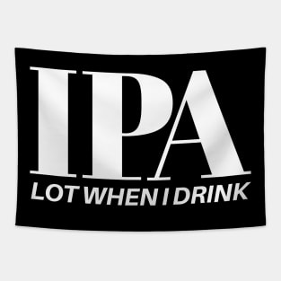 IPA Lot When I Drink Tapestry