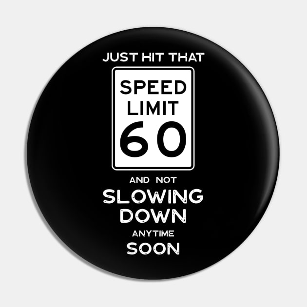 60th Birthday Gift Ideas Speed Limit 60 Sign Pin by Possetivitees