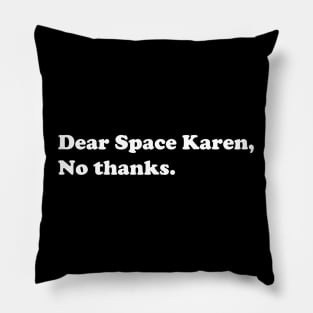 Dear Space Karen No Thanks Funny Sarcastic Parody Blue Badge Verification Gift Pillow