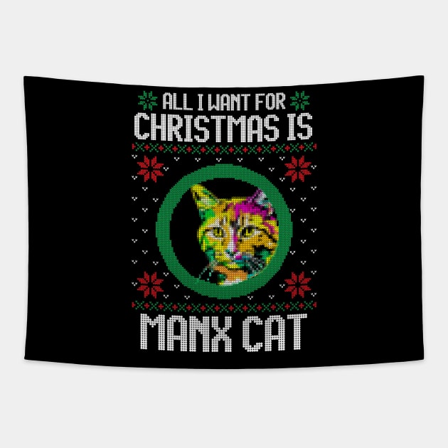 All I Want for Christmas is Manx Cat - Christmas Gift for Cat Lover Tapestry by Ugly Christmas Sweater Gift