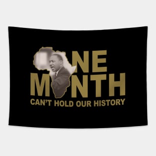 ONE MONTH CAN'T HOLD OUR HISTORY - MARTIN LUTHER KING JR. Tapestry