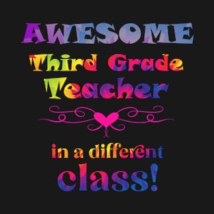 AWESOME Fifth Grade Teacher ? in a different class! T-Shirt