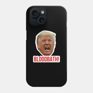 Trump Bloodbath Phone Case