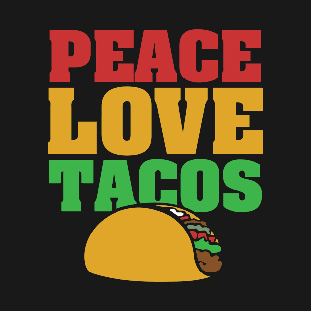 Peace Love Tacos by bubbsnugg