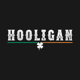 Hooligan Irish Ireland St Patricks Day Funny T-Shirt