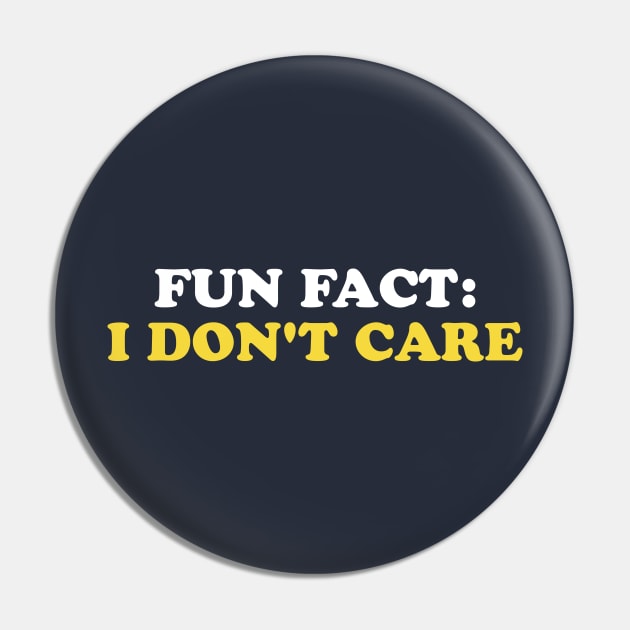 Fun Fact: I Don't Care Pin by stayfrostybro