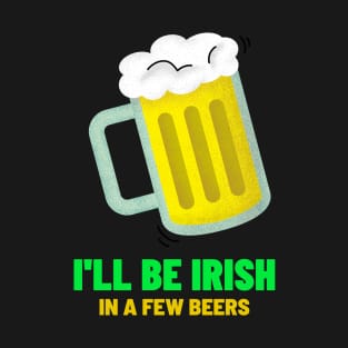 I'll Be Irish Real Soon T-Shirt