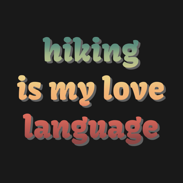 Hiking is my love language by LM Designs by DS