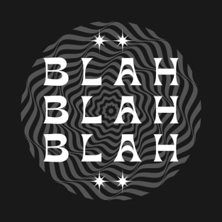 BLAH BLAH BLAH T-Shirt