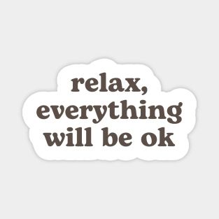 Relax everything will be OK Magnet