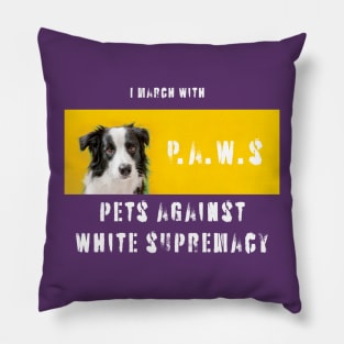 I march with paws: pets against white supremacy 2.0 Pillow