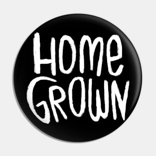 Home Grown Locally, Text Homegrown Pin