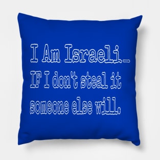 I Am Isreali IF I Don't Steal It Someone Else Will - Back Pillow