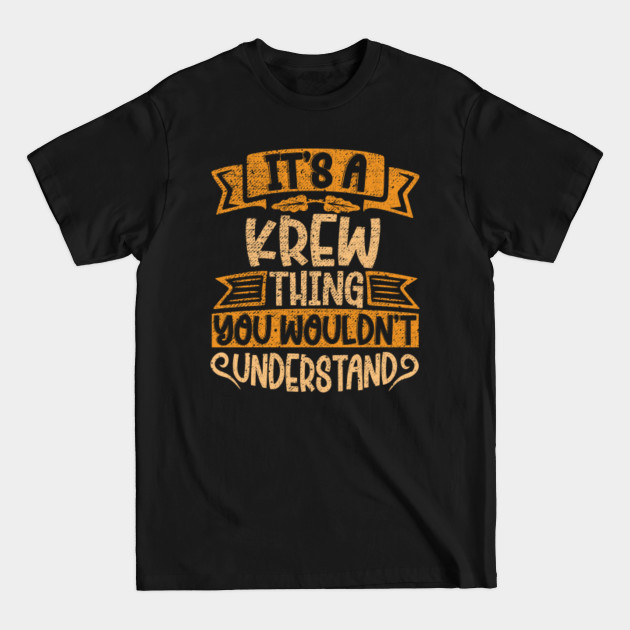 Discover It's A Krew Thing You Wouldn't Understand - Krew - T-Shirt