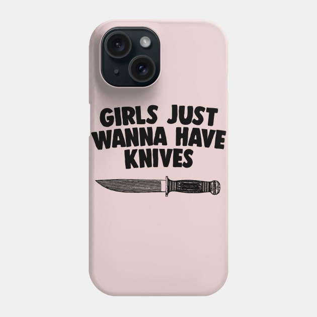 Girls Just Wanna Have Knives - Humorous Statement Design Phone Case by DankFutura