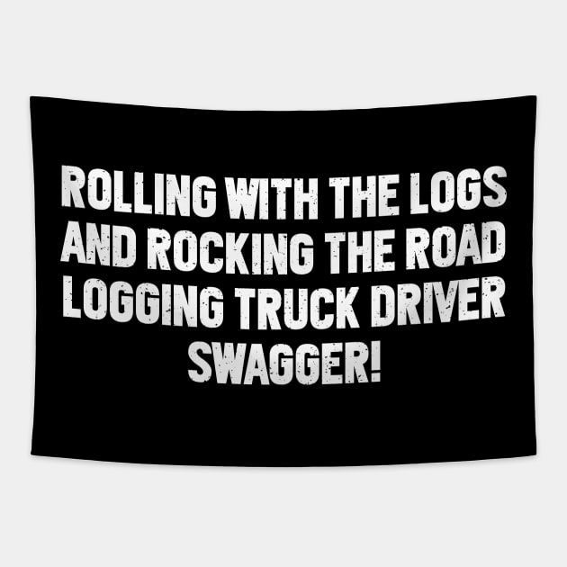 Logging Truck Driver Swagger! Tapestry by trendynoize