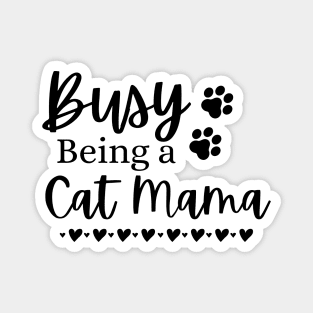 Busy Being A Cat Mama. Funny Cat Mom Quote. Magnet