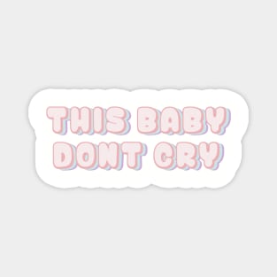 This baby don’t cry Magnet