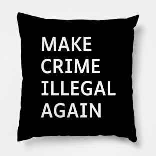 Make Crime Illegal Again Pillow