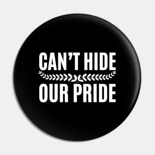 Can’t Hide Our Pride Pin