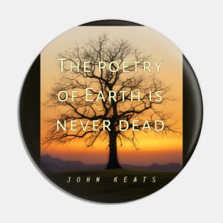 John Keats quote: The poetry of earth is never dead Pin