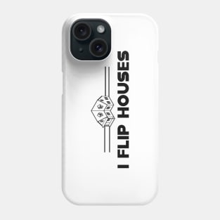 Real Estate - I flip houses Phone Case