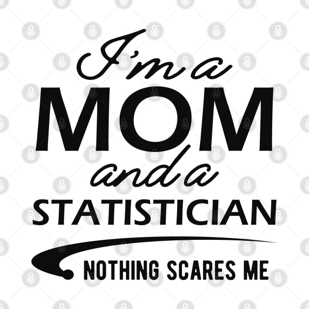 Statistician and Mom - I'm a mom and a statistician nothing scares me by KC Happy Shop