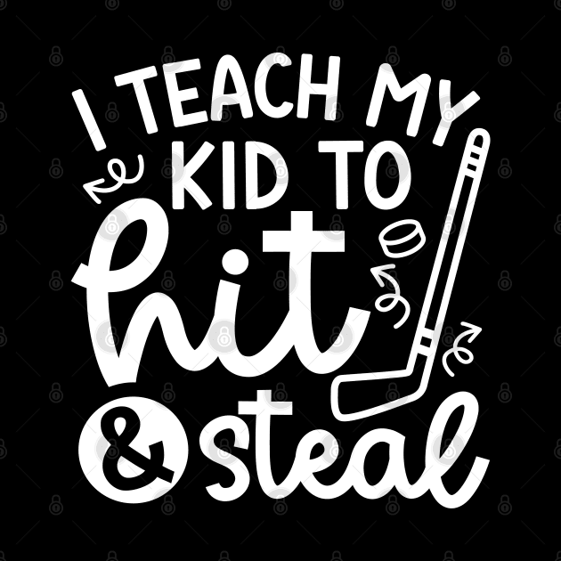 I Teach My Kid To Hit And Steal Hockey Mom Day Cute Funny by GlimmerDesigns