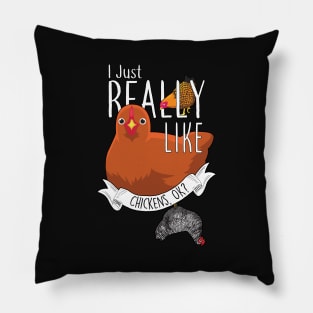 I Just Really Like Chickens, OK? Pillow
