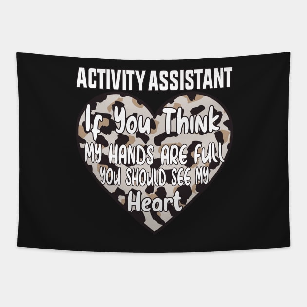 Activity Assistant - If You Think My Hands Are Full You Should See My Heart Tapestry by shopcherroukia