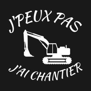 Je Peux J'ai Chantier Excavatrice T-Shirt