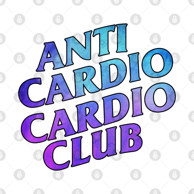 Anti Cardio Cardio Club by MommyTee