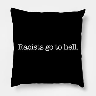 Racists go to hell. Pillow