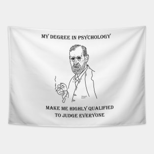 My Degree In Psychology Make Me Highly Qualified To Judge Everyone Tapestry